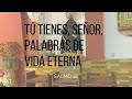 tú tienes señor palabras de vida eterna. salmo 18 †