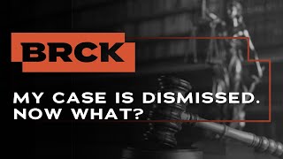 What Happens When Your Case Gets Dismissed? | BRCK Criminal Defense Attorneys San Antonio