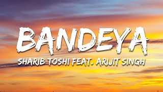 Sharib Toshi, Arijit Singh - Bandeya (Lyrics)