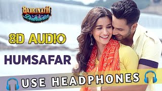 Humsafar 8D Song | badrinath ki dulhania| Love 8D Audio | Use Headphone(8D AUDIO)  ❤️
