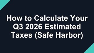 How to Calculate Your Q3 2026 Estimated Taxes (Safe Harbor)