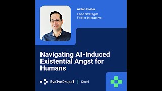 EvolveDrupal Toronto 2024: Aidan Foster - Navigating AI-induced Existential Angst for Humans