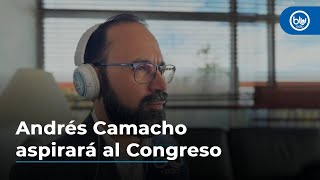 Andrés Camacho aspirará al Congreso: califica de \