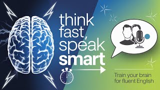 Think Fast, Speak Smart – Boost Your English Fluency | Learning English Podcast