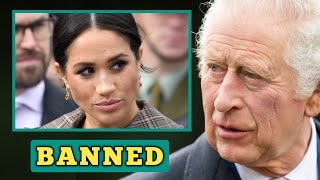 BANNED!🛑 MEGHAN'S UK ban complete as Charles concludes she's determined to smash the RF to pieces