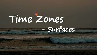Surfaces - Time Zones (Lyrics)