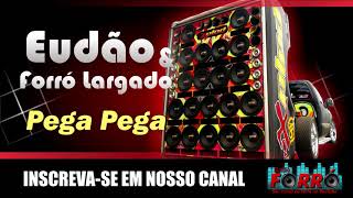 🔴🎵 Eudão e Forró Largado 💥 Pega Pega 🔵🎧