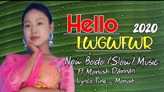 HELLO LWGWFWR // New Bodo ( Slow) Song 2020 // ft. Monush Daimari