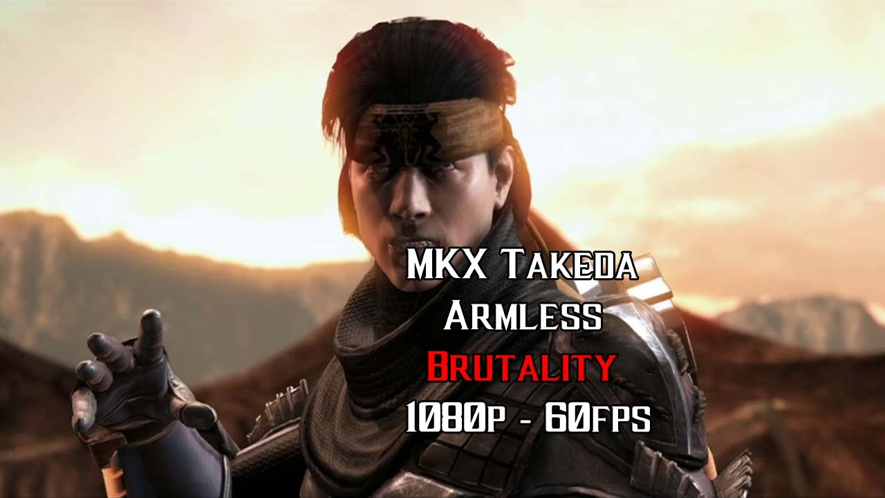 MKX Takeda Armless Brutality 1080p 60fps - YouTube