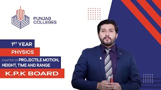 PGC lectures-Inter Part 1-KPK Board-Physics-Chapter 3-Projectile Motion, Height, time and Range