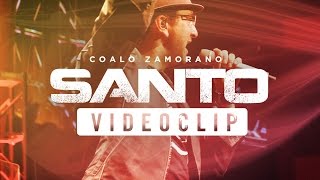 Santo - Coalo Zamorano (Videoclip)