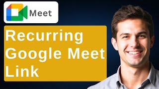 Recurring Google Meet Link [2026 Guide]