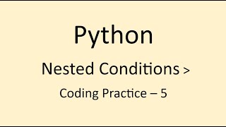 Coding Practice - 5 || Nested Conditions || Python || NxtWave