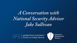 SFS Event: A Conversation with National Security Advisor Jake Sullivan (Full Length)