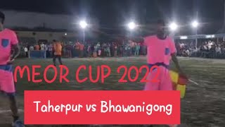 Meor Cup 2022 | Taherpur VS Bhawanigong | Top Football Match | Fight To Win