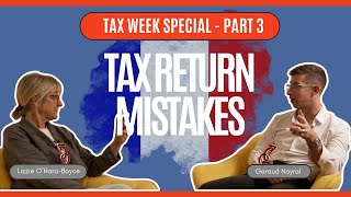 Tax Week Special : Part 3 - Tax Return Mistakes | Moving To France in 2025