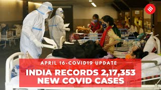 Coronavirus Update April 16: India records 2,17,353 new Covid cases, 1,185 deaths in the last 24 hrs