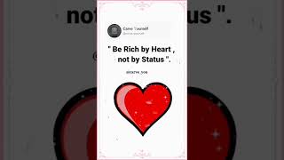 Be RICH 🤑 by HEART ❤️ not by STATUS || Quotation and Motivation ✔️
