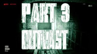 Outlast | Part 3 | EVERY CORNER REVEALS SOMETHING NEW