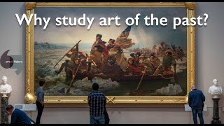 Ever wondered — why study art of the past?