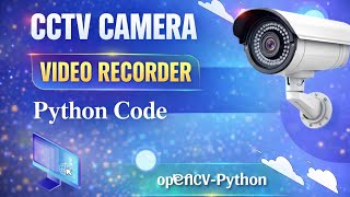 Build Video Recorder Using Python Code | OPENCV python | CCTV Webcam python | Mac OS