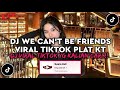 DJ WE CAN'T BE FRIENDS PLAT KT VIRAL TIKTOK TERBARU 2024 YG KALIAN CARI