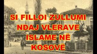 Si filloi ZULLUMI ndaj vlerave ISLAME në KOSOVË!