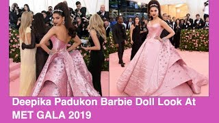 Deepika Padukon Barbie Doll Look At MET GALA 2019