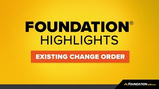 How to Manage Existing Change Orders in FOUNDATION® | FOUNDATION Highlights