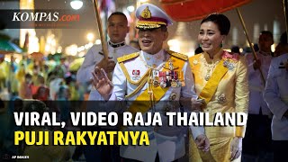 Viral, Video Raja Thailand Vajiralongkorn Ucapkan Terima Kasih kepada Pendukungnya