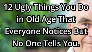 12 Ugly Things Seniors Do as They Age That No One Tells You