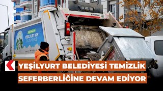 Yeşilyurt Belediyesi temizlik seferberliğine devam ediyor