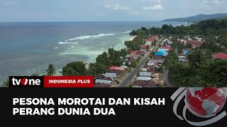 Morotai: Mutiara Cantik di Bibir Pasifik | Indonesia Plus tvOne