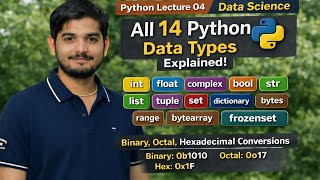 Python | Data Types in Python | All 14 Data Types | Binary, Octal, Hexadecimal Conversion | Lec - 04