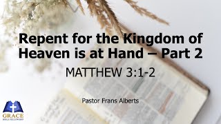 Repent for the Kingdom of Heaven is at Hand II