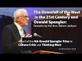 The Downfall of the West in the 21st Century and Oswald Spengler: Remarks by the Hon. Robert Jackson