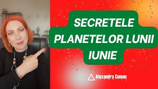 Secretele Planetelor Lunii Iunie cu Astrolog Alexandra Coman