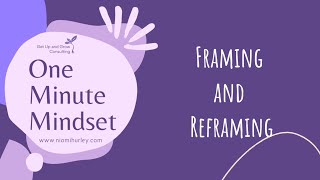 One Minute Mindset - Framing and Reframing