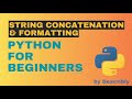 10. String Concatenation & String Formatting - Python Tutorial for Absolute Beginners