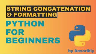 10. String Concatenation & String Formatting - Python Tutorial for Absolute Beginners