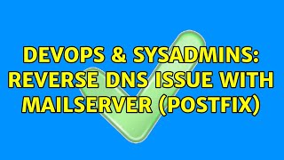 DevOps & SysAdmins: Reverse DNS issue with Mailserver (Postfix)