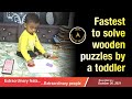 Fastest to solve wooden puzzles by a toddler