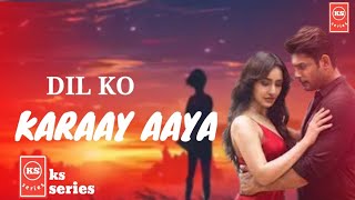 Dil ko karaar aaya | sidharth shukla&Neha sharma lyrics song