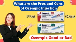 Ozempic Pros and Cons. what do you need to know?