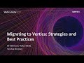 Migrating to Vertica strategies and best practices