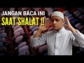 Jangan Ucapkan Ini !! Bacaan Yang Diharamkan Dalam Shalat Yang Justru Mendapatkan Dosa