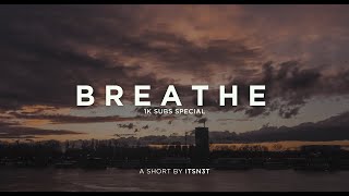 BREATHE: A Short Inspirational Film | 1k Subscriber Special!