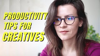 PRODUCTIVITY TIPS FOR CREATIVE PROFESSIONALS // How to be productive and creative