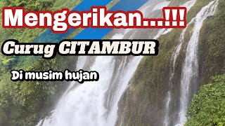 NGERI...!!! Begini kondisi Curug CITAMBUR | Cianjur Selatan | Di Musim Hujan