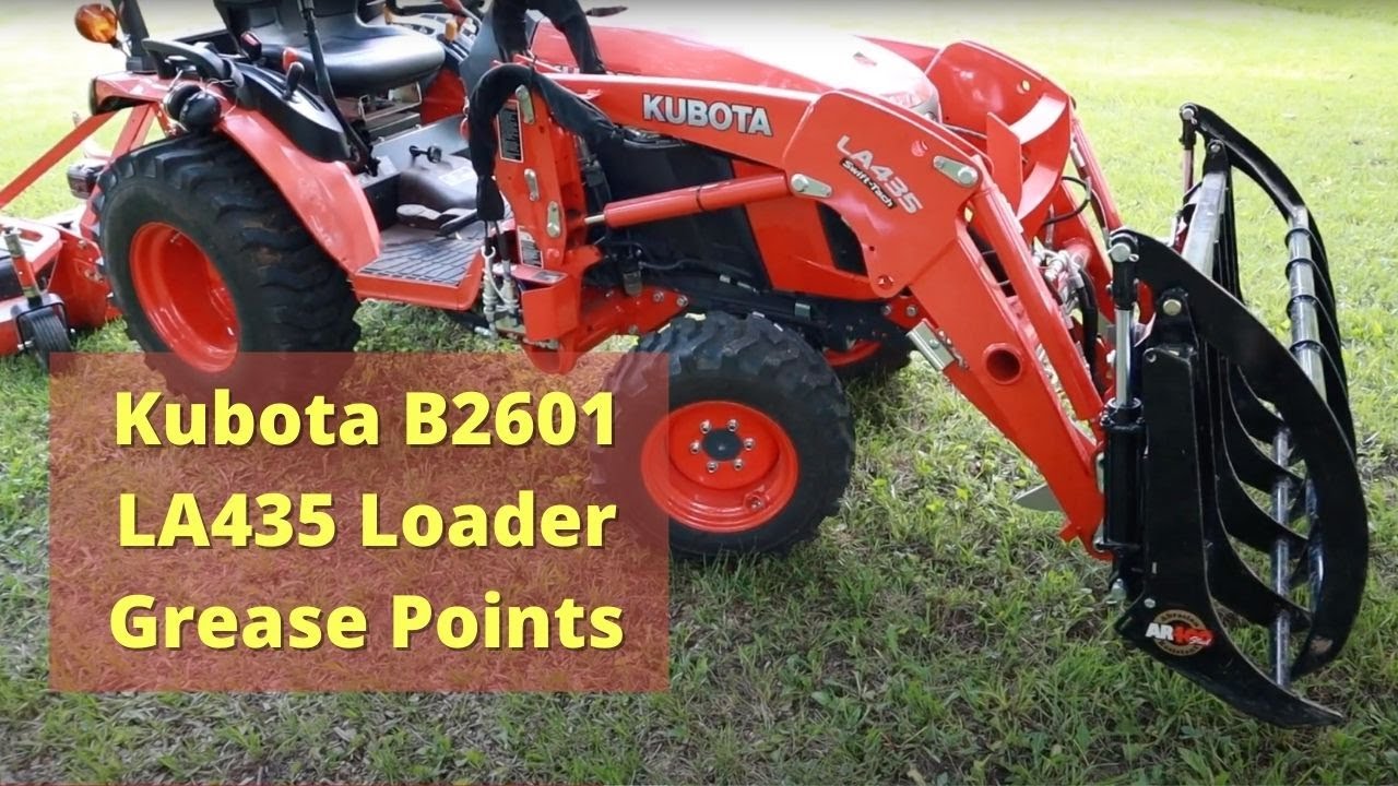 #34 Kubota B2601 And LA435 Front End Loader Grease Points. Basic Grease ...